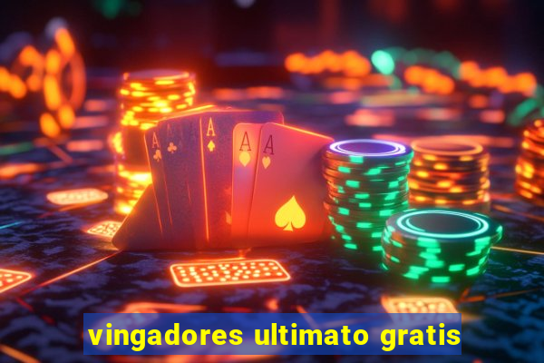 vingadores ultimato gratis